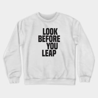 Look Before You Leap (2) - Wisdom Crewneck Sweatshirt